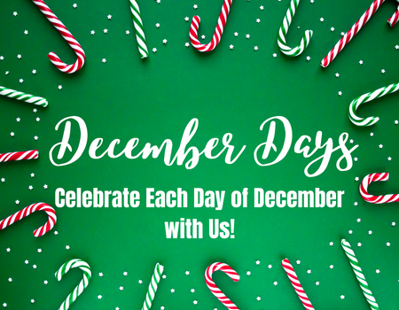  December Days-Come and Celebrate with Us